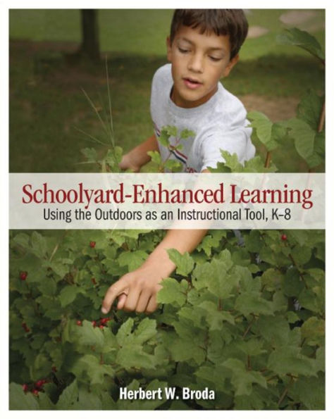 Schoolyard-Enhanced Learning: Using the Outdoors as an Instructional Tool, K-8 / Edition 1