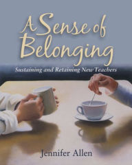 A Sense of Belonging: Sustaining and Retaining New Teachers