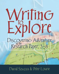 Title: Writing to Explore: Discovering Adventure in the Research Paper, 3-8, Author: David Somoza
