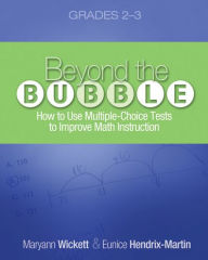 Title: Beyond the Bubble (Grades 2-3): How to Use Multiple-Choice Tests to Improve Math Instruction, Grades 2-3, Author: Maryann Wickett