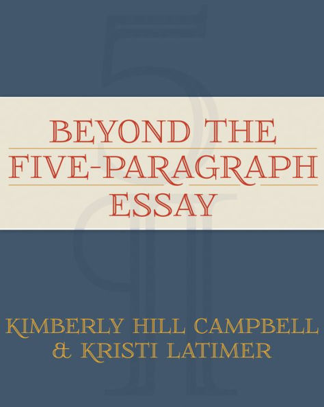 Beyond the Five Paragraph Essay / Edition 1