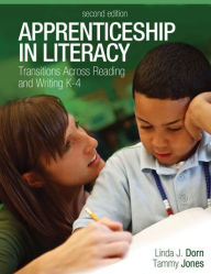 Title: Apprenticeship in Literacy: Transitions Across Reading and Writing, K-4 / Edition 2, Author: Linda Dorn