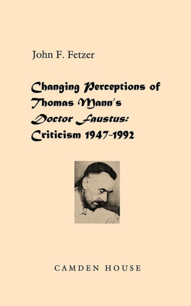 Changing Perceptions of Thomas Mann's Doctor Faustus: Criticism 1947-1992