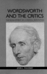 Title: Wordsworth and the Critics: The Development of a Critical Reputation, Author: John L. Mahoney