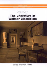 Title: The Literature of Weimar Classicism, Author: Simon Richter