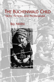 Title: The Buchenwald Child: Truth, Fiction, and Propaganda, Author: William Niven