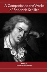 Title: A Companion to the Works of Friedrich Schiller, Author: Steven D. Martinson