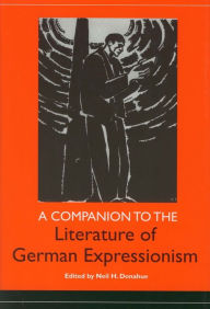 Title: A Companion to the Literature of German Expressionism, Author: Neil H. Donahue