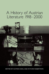 Title: A History of Austrian Literature 1918-2000, Author: Katrin Kohl