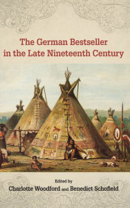 Title: The German Bestseller in the Late Nineteenth Century, Author: Charlotte Woodford