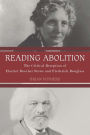 Reading Abolition: The Critical Reception of Harriet Beecher Stowe and Frederick Douglass