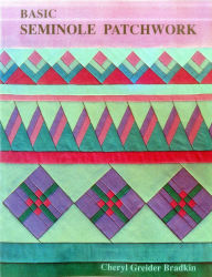 Basic Seminole Patchwork (Print On Demand Edition) / Edition 1993