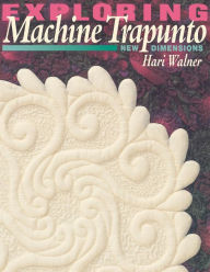 Title: Exploring Machine Trapunto. New Dimensions, Author: Hari Walner