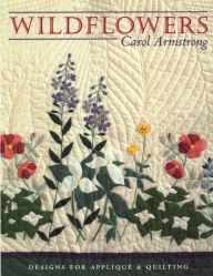Wildflowers: Designs for Applique and Quilting (Print On Demand Edition)