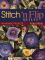 Stitch 'n Flip Quilts. 14 Fantastic Projects