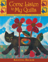 Title: Come Listen to My Quilts, Author: Kristina Becker