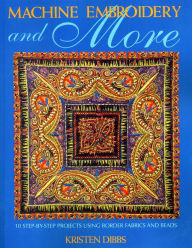 Title: Machine Embroidery and More, Author: Kristen Dibbs