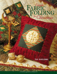 Title: Simple Fabric Folding for Christmas, Author: Liz Aneloski