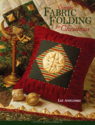 Title: Simple Fabric Folding for Christmas, Author: Liz Aneloski