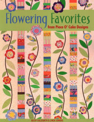 Title: Flowering Favorites from Piece O' Cake D, Author: Becky Goldsmith