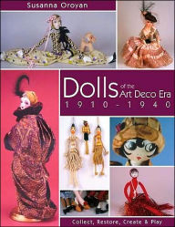 Dolls of the Art Deco Era, 1920-1940: Collect, Restore, Create & Play