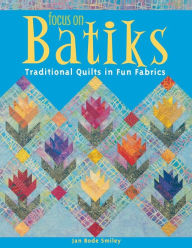 Focus On Batiks - Print On Demand Edition