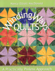 Title: Winding Ways Quilts: A Practically Pinless Approach, Author: Nancy Elliott MacDonald