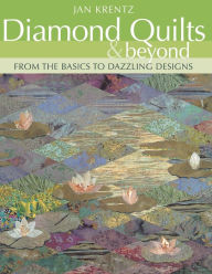 Title: Diamond Quilts & Beyond: From the Basics to Dazzling Designs, Author: Jan Krentz