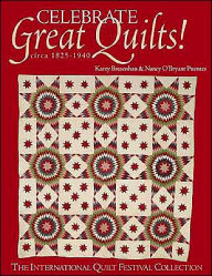 Celebrate Great Quilts! Circa 1820-1940: The International Quilt Festival Collection