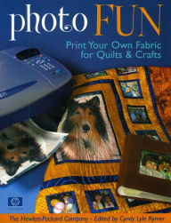 Title: Photo Fun: Print Your Own Fabric for Quilts & Crafts, Author: The Hewlett-Packard Company