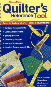 All-in-One Quilter's Reference Tool: Easy-to-Follow Charts, Tables and Illustrations, Yardage Requirements, Cutting Instructions, Setting Secrets, Choosing Supplies, Piecing Techniques, Number Conversions and More!