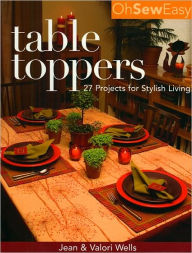 Oh Sew Easy Table Toppers: 27 Projects for Stylish Living