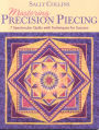 Mastering Precision Piecing: 7 Spectacular Quilts with Techniques for Success