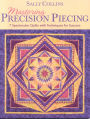 Mastering Precision Piecing: 7 Spectacular Quilts with Techniques for Success