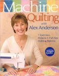 Alternative view 1 of Machine Quilting with Alex Anderson: 7 Exercises, Projects & Full-Size Quilting Patterns
