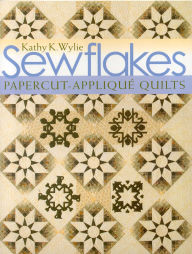 Title: Sewflakes: Papercut-Applique Quilts, Author: Kathy K. Wylie