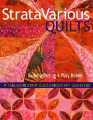 StrataVarious Quilts: 9 Fabulous Strip Quilts from Fat Quarters