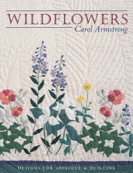 Title: Wildflowers: Designs for Appliqué & Quilting, Author: Carol Armstrong