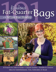 Title: 101 Fabulous Fat-Quarter Bags with M'Liss Rae Hawley, Author: M'Liss Rae Hawley