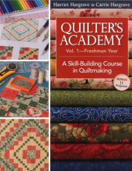 Title: Quilter's Academy Vol. 1 - Freshman Year: A Skill-Building Course in Quiltmaking, Author: Harriet Hargrave
