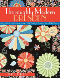 Title: Thoroughly Modern Dresden: Quick & Easy Construction 13 Lively Quilt Projects for All Skill Levels, Author: Anelie Belden