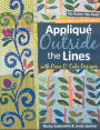 Applique Outside the Lines with Piece O'Cake Designs: No Rules-No Ruler