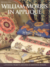 Title: William Morris in Applique, Author: Michele Hill