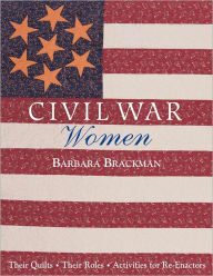 Title: Civil War Women: Their Quilts Their Role, Author: Barbara Brackman