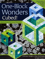 One-Block Wonders Cubed!: Dramatic Designs, New Techniques, 10 Quilt Projects
