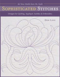 Title: Sophisticated Stitches: Designs for Quilting, Applique, Sashiko & Embroidery, Author: Don Linn