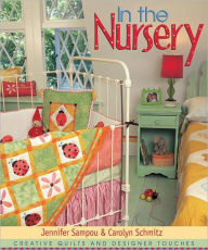 Title: In the Nursery: Creative Quilts and Designer Touches, Author: Jennifer Sampou