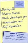 Making the Writing Process Work: Strategies for Composition and Self-Regulation / Edition 2