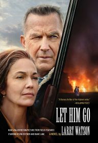 Title: Let Him Go, Author: Larry Watson