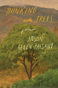 Title: Thinking with Trees: Poems, Author: Jason Allen-Paisant